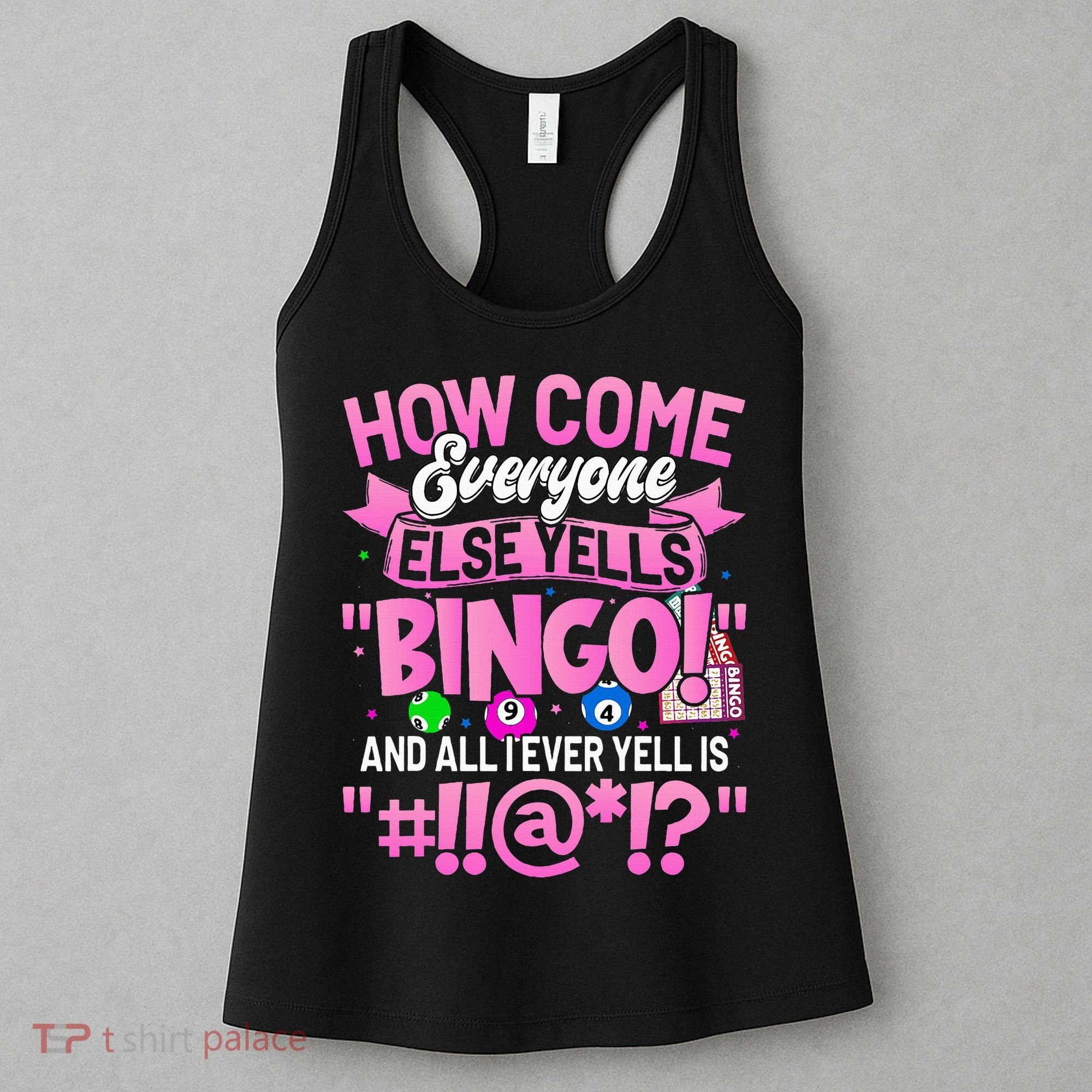 How Come Everyone Else Yells Bingo Funny Lucky Bingo Women's Tank Top