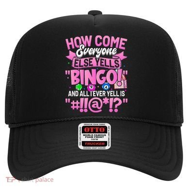 How Come Everyone Else Yells Bingo Funny Lucky Bingo Hat