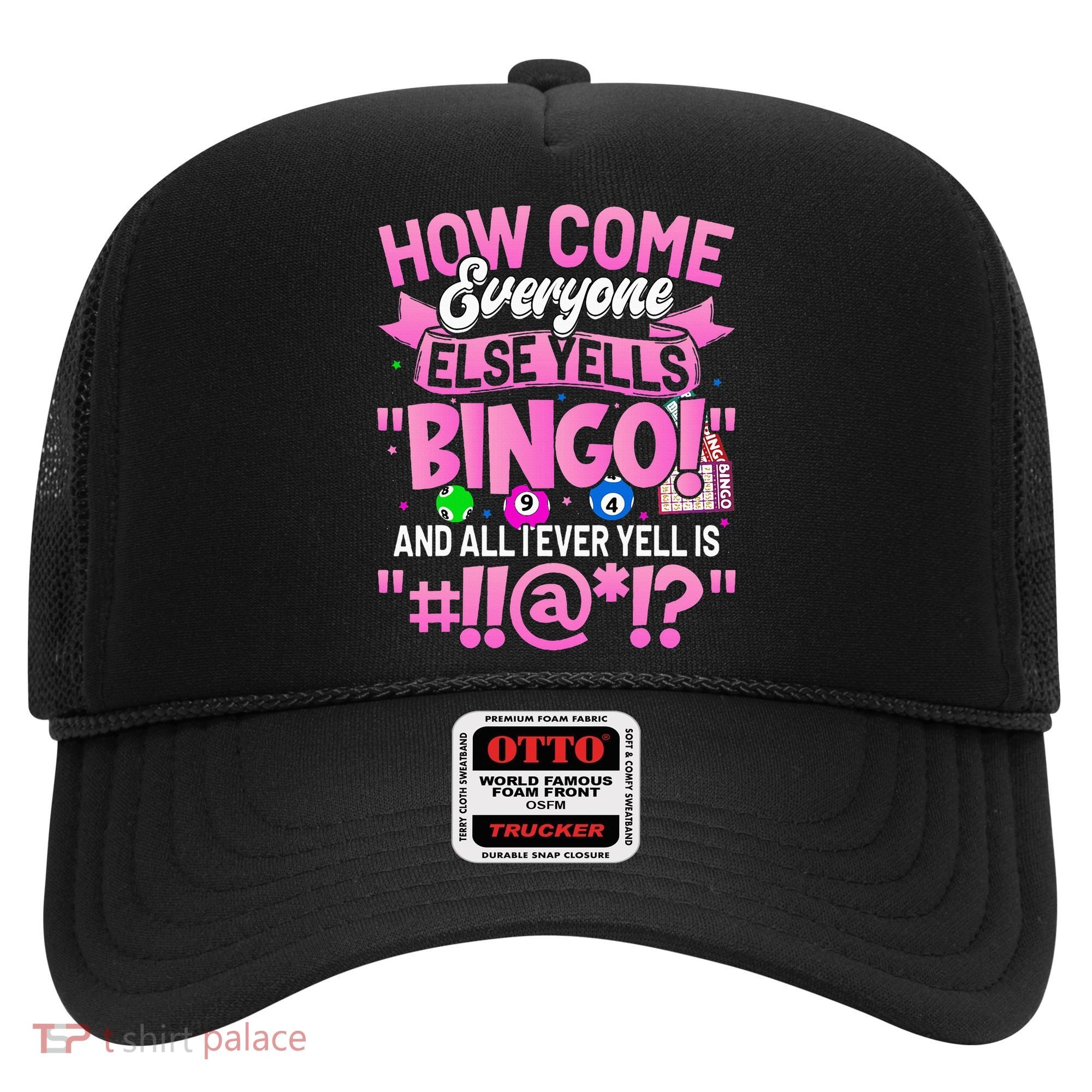 How Come Everyone Else Yells Bingo Funny Lucky Bingo Hat