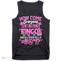 How Come Everyone Else Yells Bingo Funny Lucky Bingo Tank Top thumb 0
