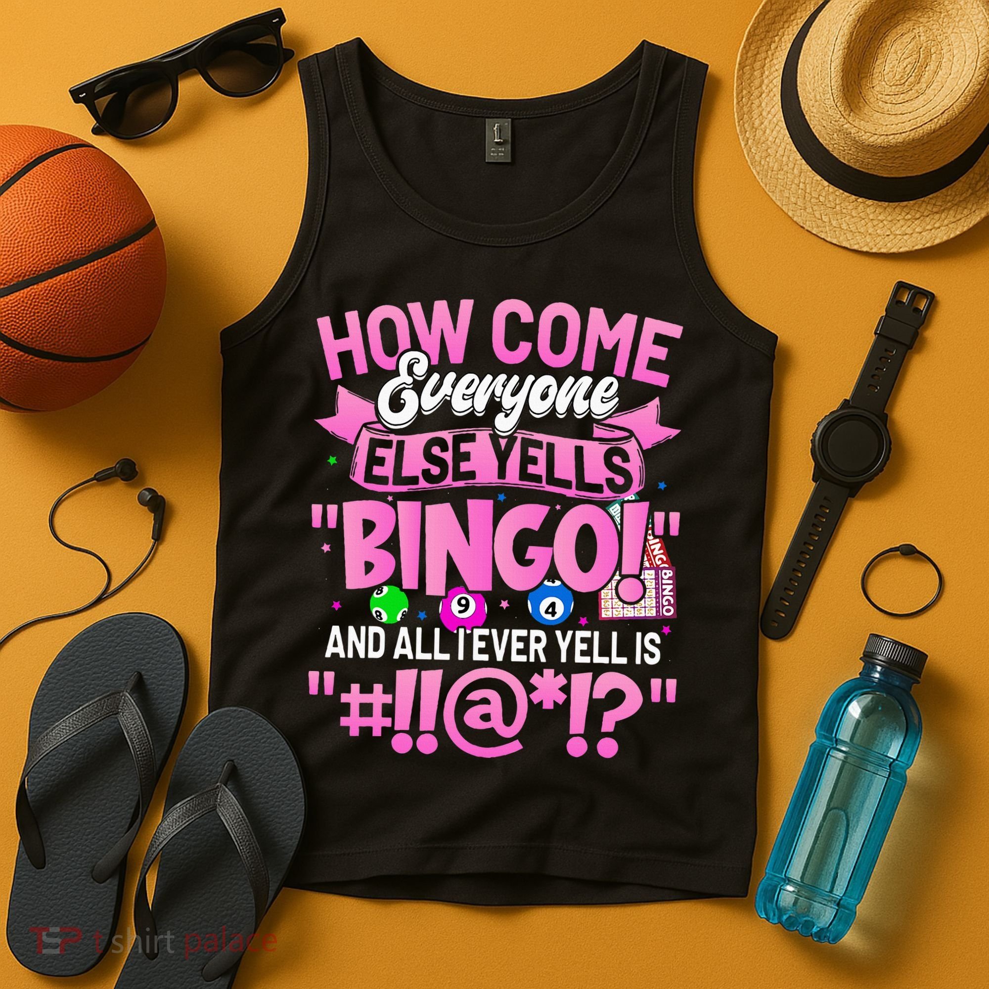 How Come Everyone Else Yells Bingo Funny Lucky Bingo Tank Top
