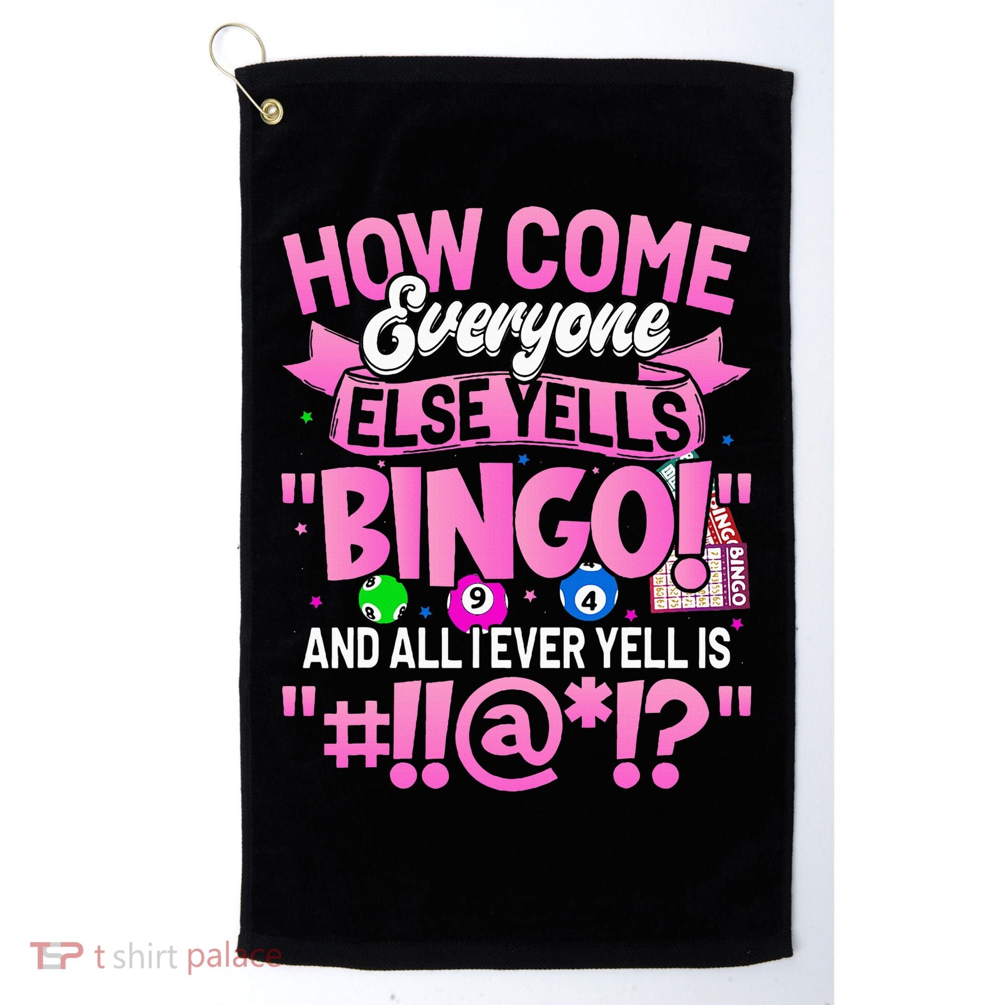 How Come Everyone Else Yells Bingo Funny Lucky Bingo Golf Towel