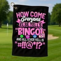 How Come Everyone Else Yells Bingo Funny Lucky Bingo Golf Towel thumb 1