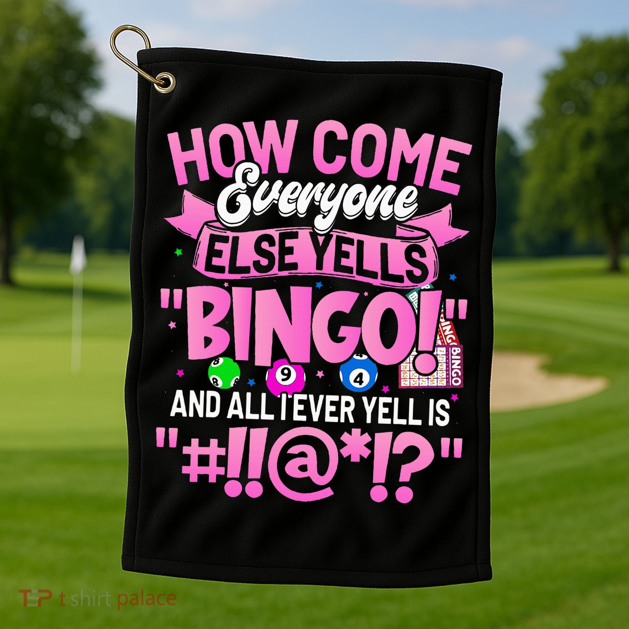 How Come Everyone Else Yells Bingo Funny Lucky Bingo Golf Towel