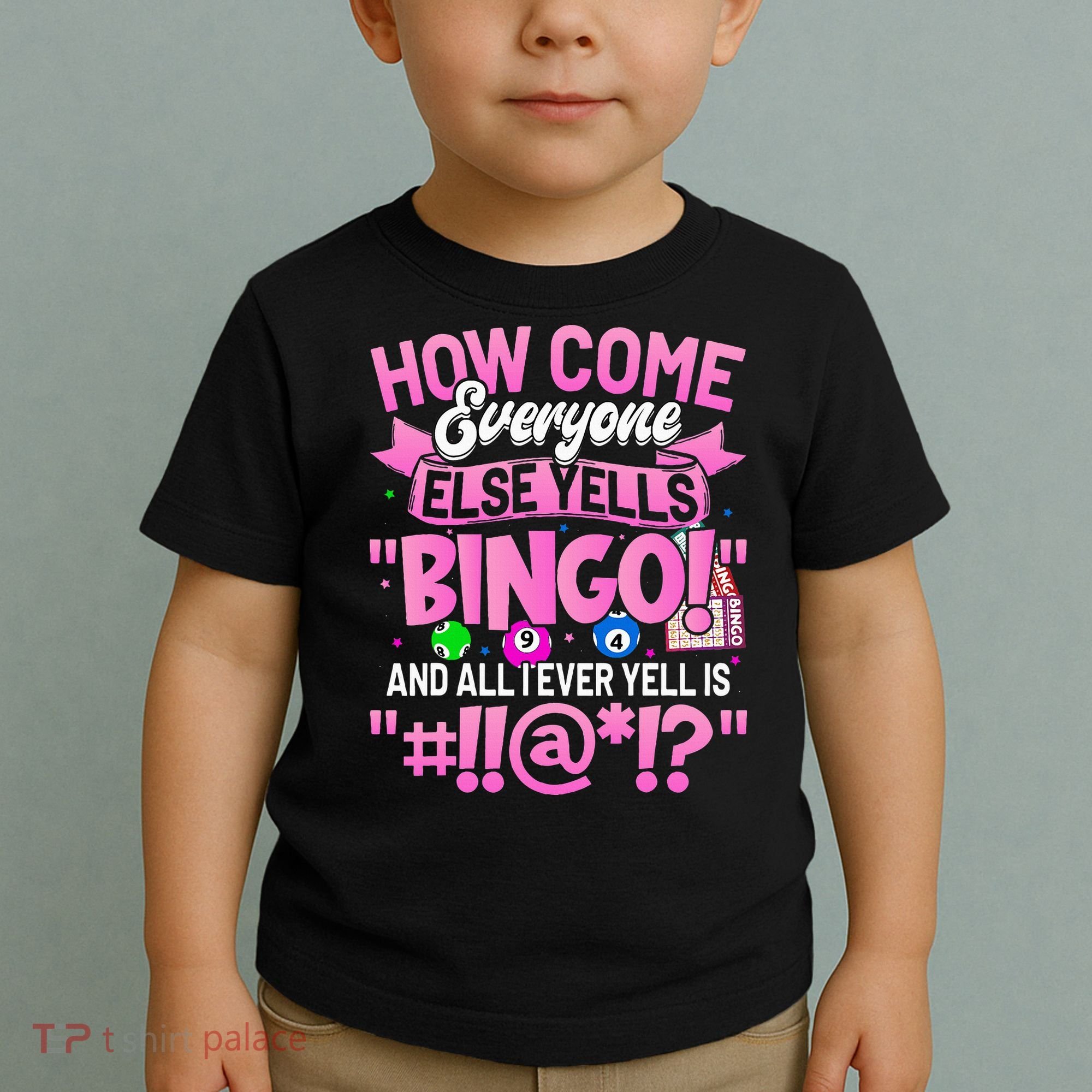 How Come Everyone Else Yells Bingo Funny Lucky Bingo Toddler T-Shirt