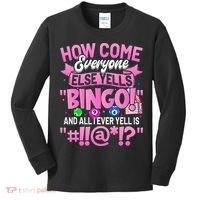 How Come Everyone Else Yells Bingo Funny Lucky Bingo Kids Long Sleeve Shirt thumb 0