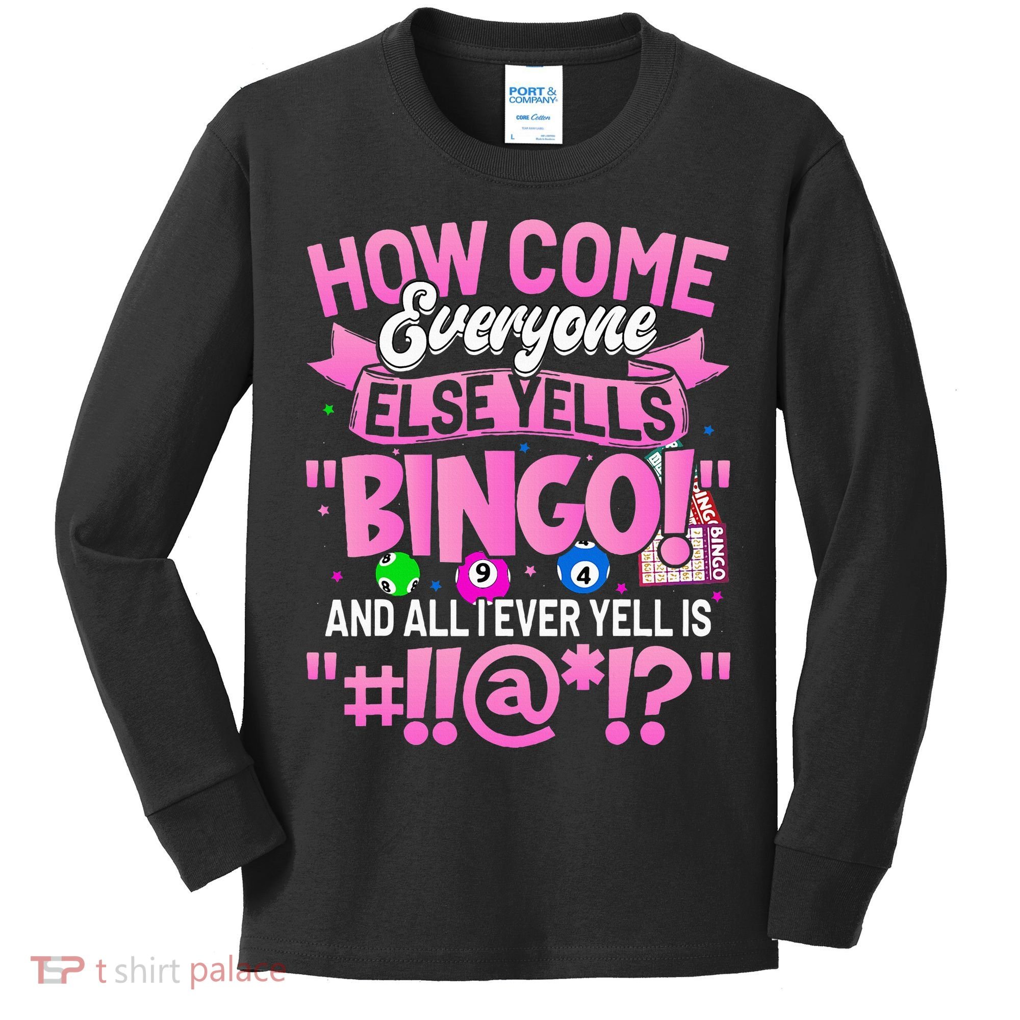 How Come Everyone Else Yells Bingo Funny Lucky Bingo Kids Long Sleeve Shirt