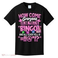 How Come Everyone Else Yells Bingo Funny Lucky Bingo Kids T-Shirt thumb 0
