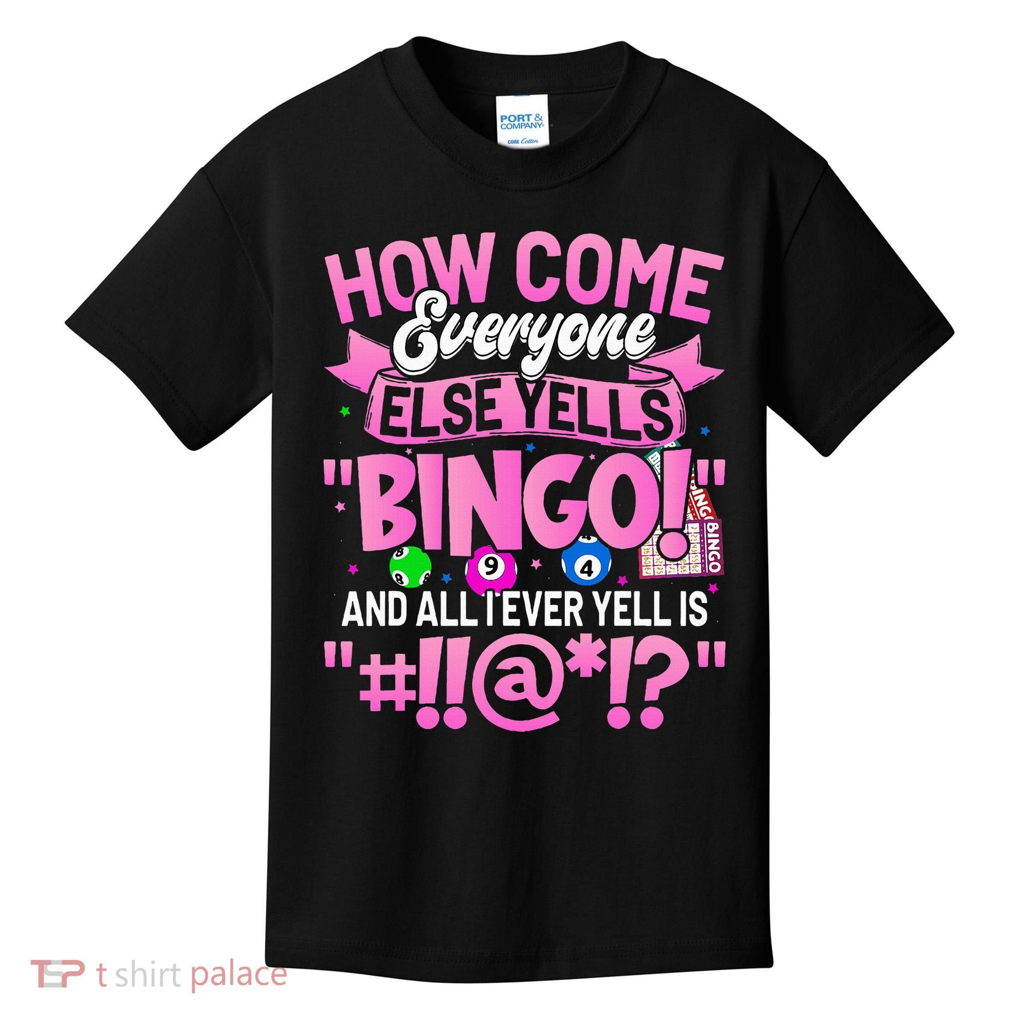 How Come Everyone Else Yells Bingo Funny Lucky Bingo Kids T-Shirt