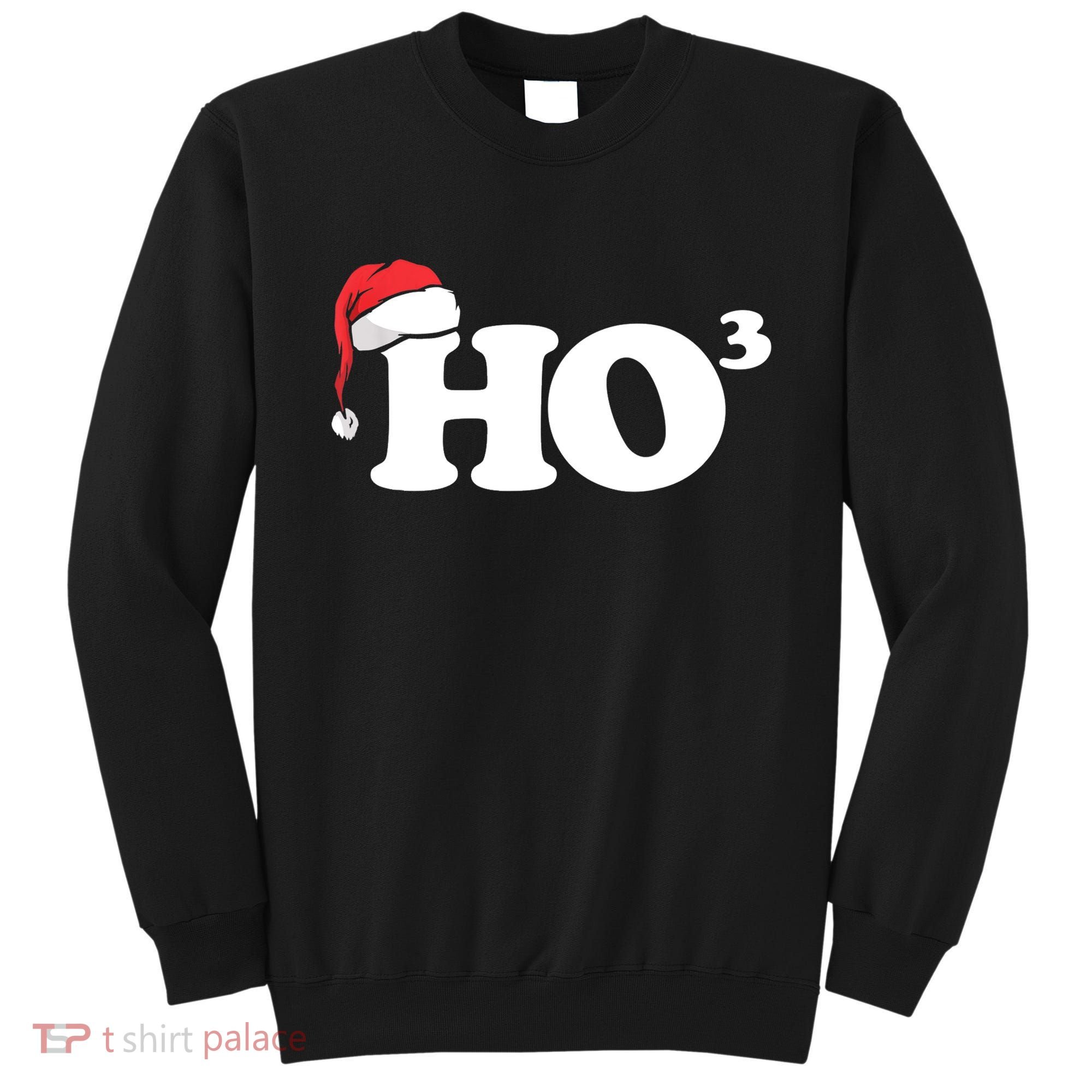 Ho Cubbed Funny Ho To The Power Three Ho Ho Ho Christmas TShirt Sweatshirt