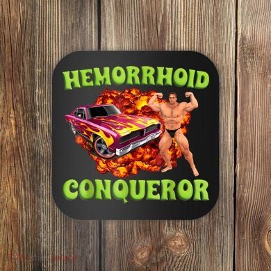 Hemorrhoid Conqueror Funny Oddly Specific Dank Meme Coaster