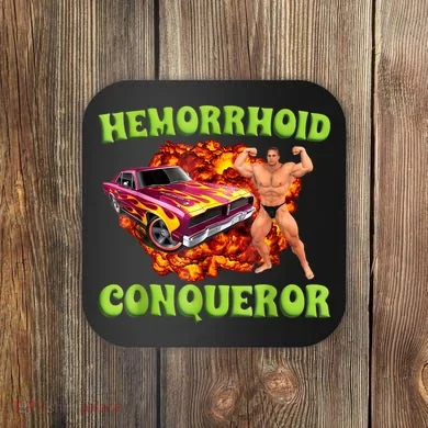 Hemorrhoid Conqueror Funny Oddly Specific Dank Meme Coaster