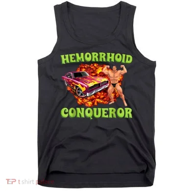 Hemorrhoid Conqueror Funny Oddly Specific Dank Meme Tank Top