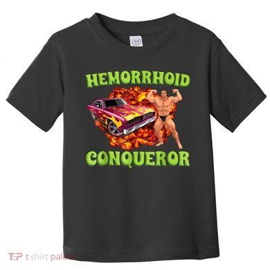 Hemorrhoid Conqueror Funny Oddly Specific Dank Meme Toddler T-Shirt