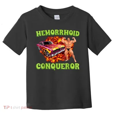 Hemorrhoid Conqueror Funny Oddly Specific Dank Meme Toddler T-Shirt