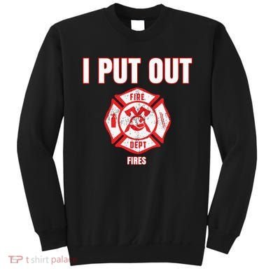 Halloween Costume Funny Firefighter I Put Out Fires Firemen Sweatshirt