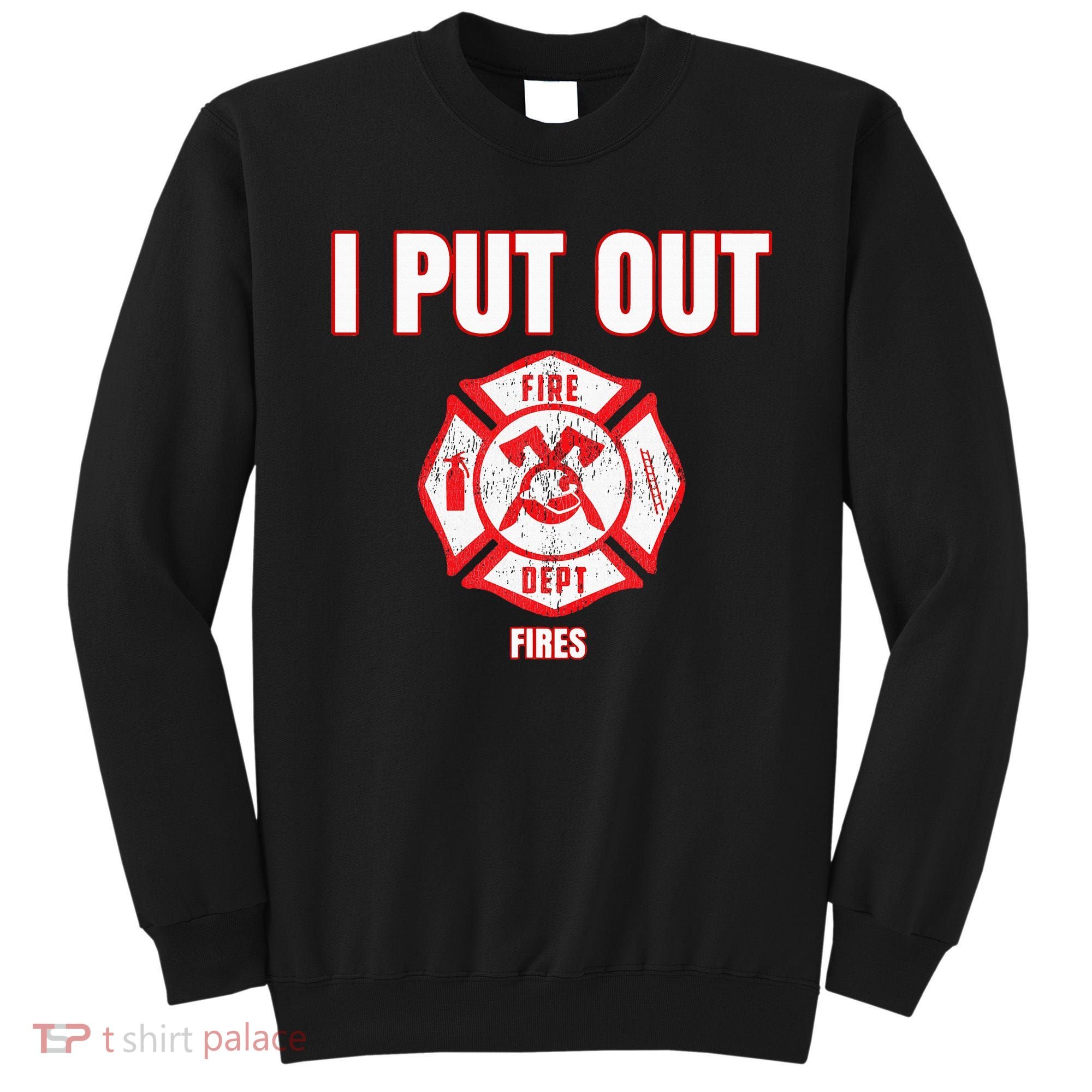 Halloween Costume Funny Firefighter I Put Out Fires Firemen Sweatshirt