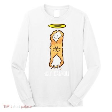Holy Cannoli Funny Cannoli Long Sleeve Shirt