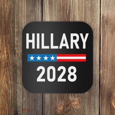 Hillary Clinton For President Hillary Clinton 2028 Coaster