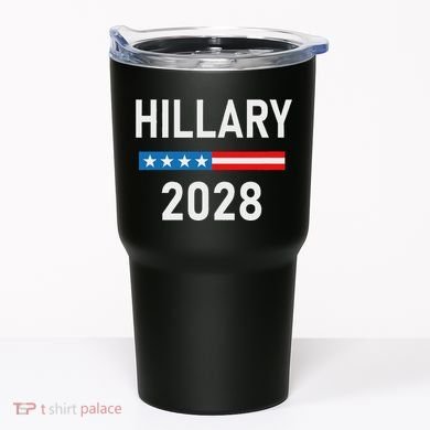 Hillary Clinton For President Hillary Clinton 2028 Tumbler