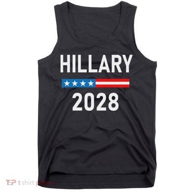Hillary Clinton For President Hillary Clinton 2028 Tank Top