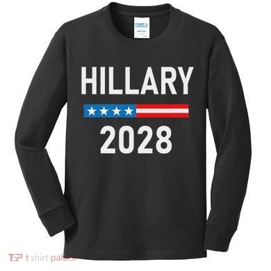 Hillary Clinton For President Hillary Clinton 2028 Kids Long Sleeve Shirt