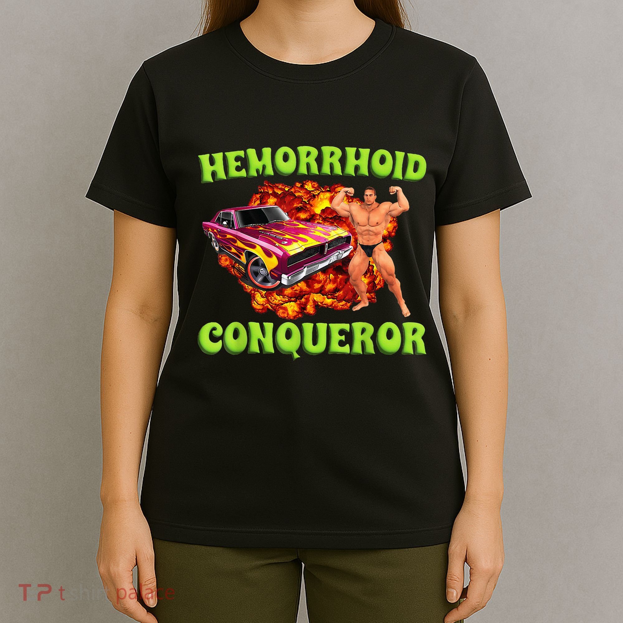 Hemorrhoid Conqueror Funny Meme Dank Weird Joke Women T-Shirt