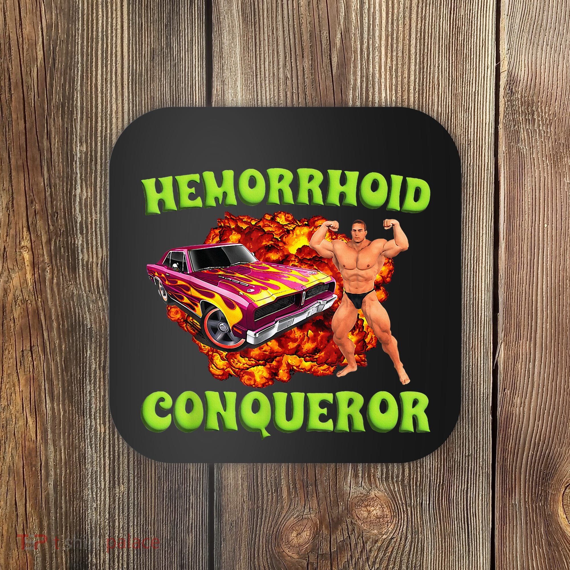 Hemorrhoid Conqueror Funny Meme Dank Weird Joke Women Coaster