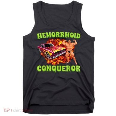 Hemorrhoid Conqueror Funny Meme Dank Weird Joke Women Tank Top