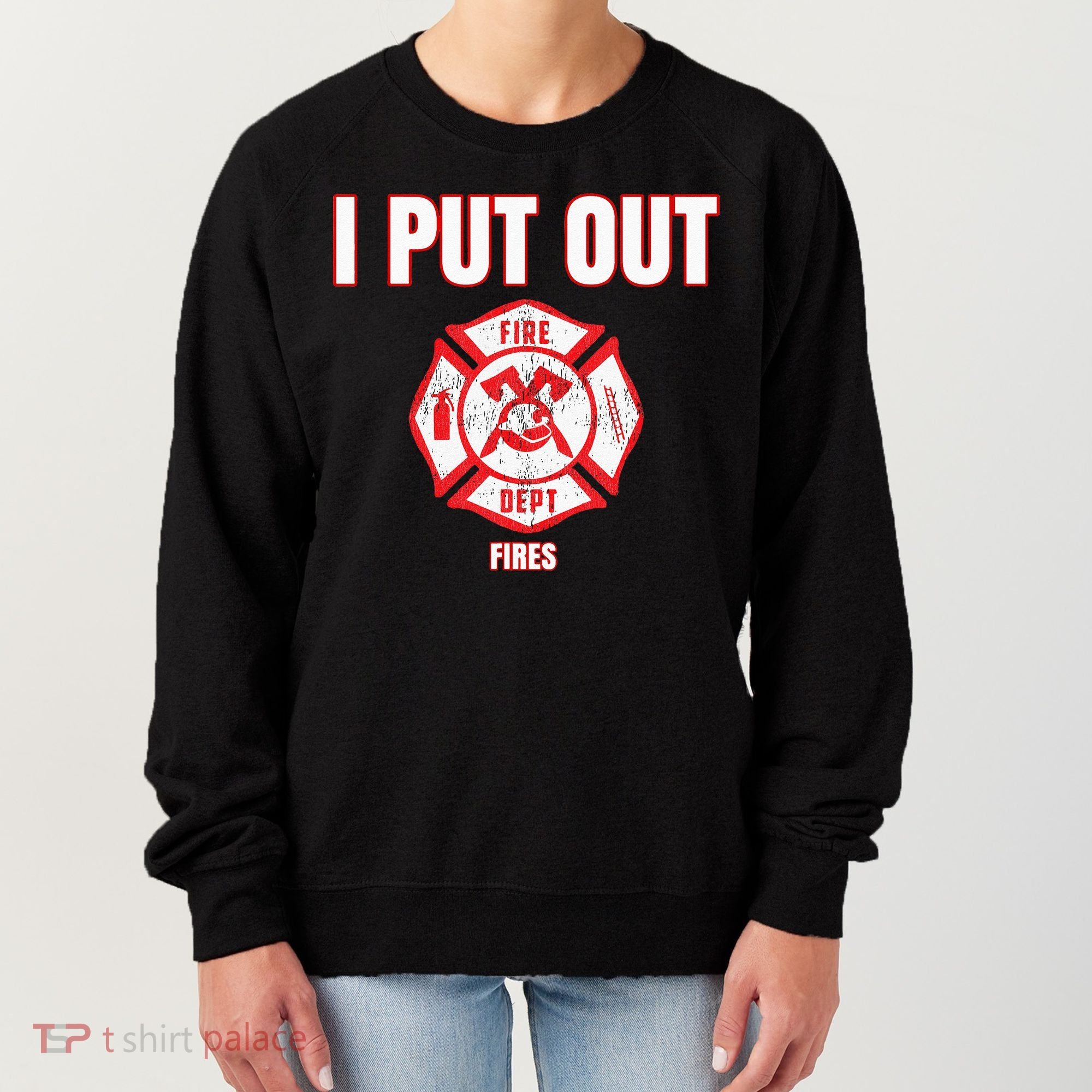 Halloween Costume Funny Firefighter I Put Out Fires Firemen Women's Sweatshirt