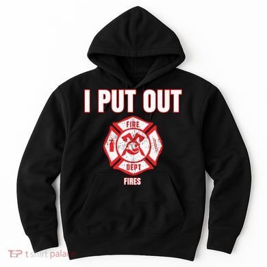Halloween Costume Funny Firefighter I Put Out Fires Firemen Hoodie
