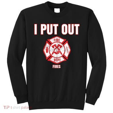 Halloween Costume Funny Firefighter I Put Out Fires Firemen Sweatshirt
