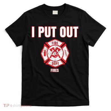Halloween Costume Funny Firefighter I Put Out Fires Firemen T-Shirt