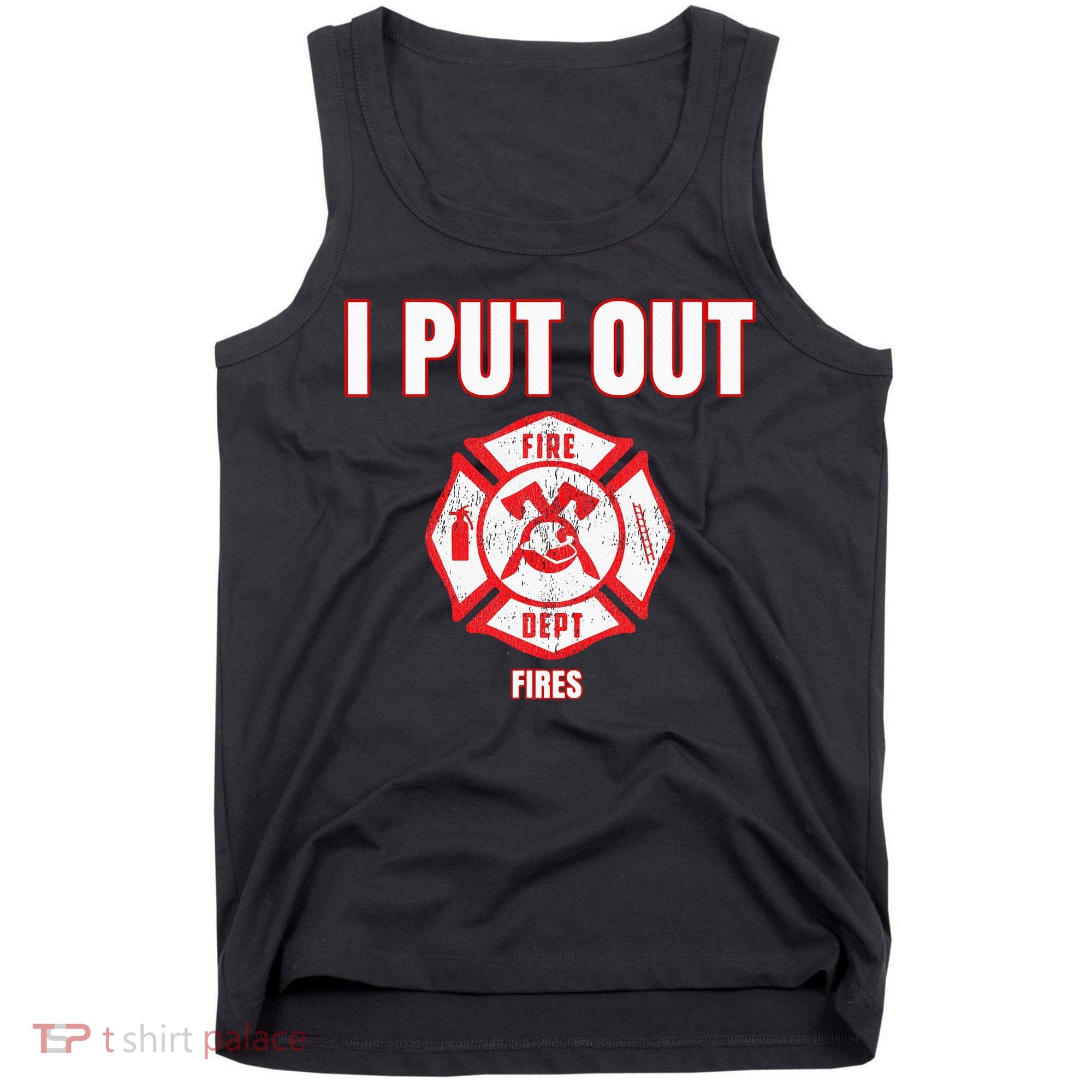 Halloween Costume Funny Firefighter I Put Out Fires Firemen Tank Top