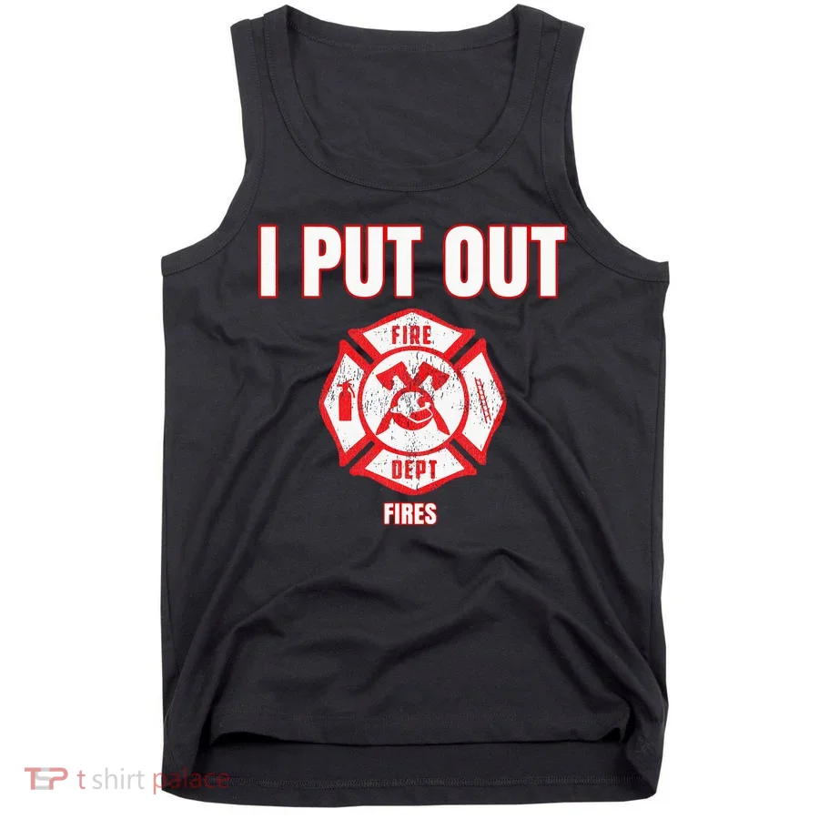 Halloween Costume Funny Firefighter I Put Out Fires Firemen Tank Top