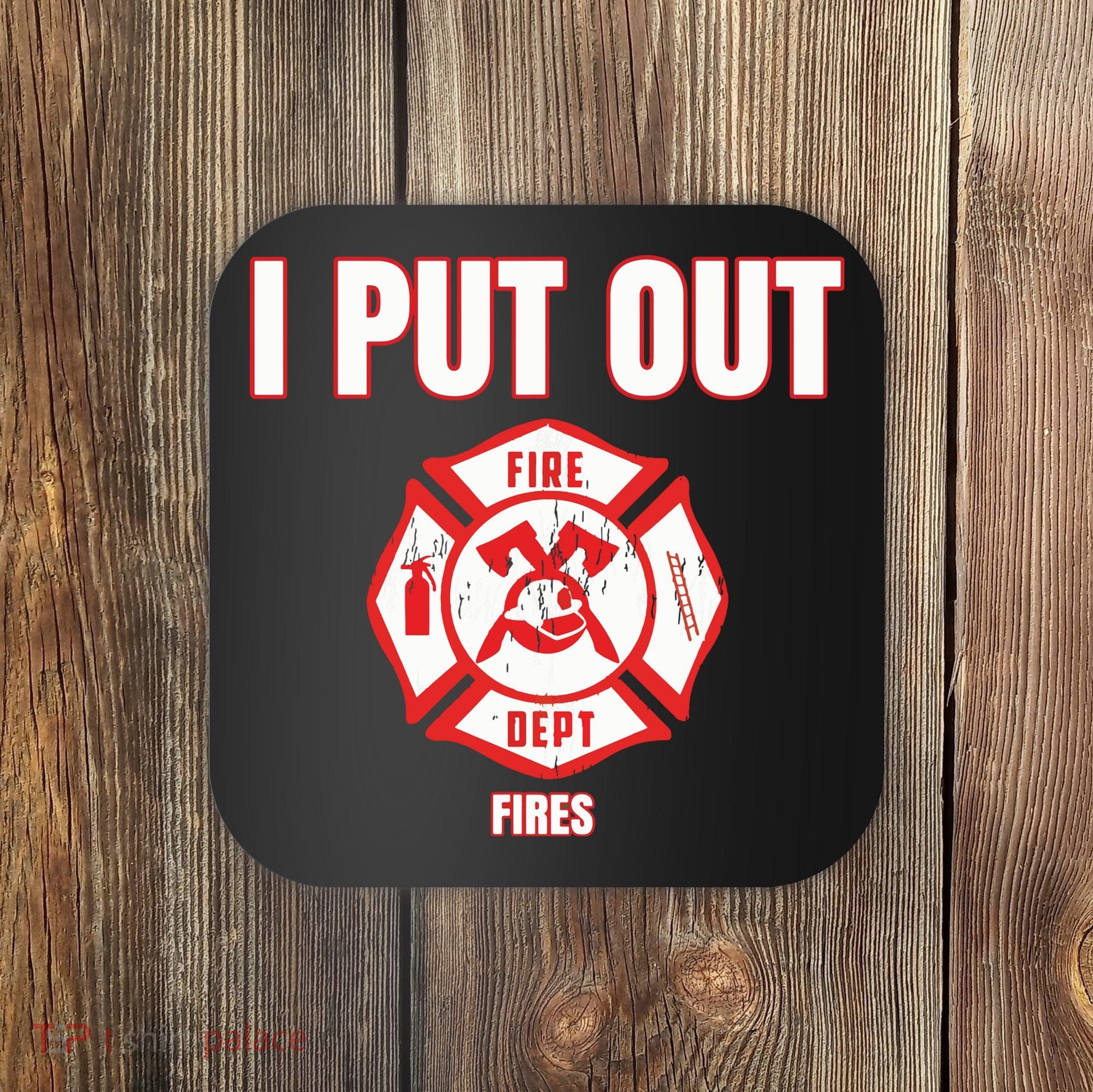 Halloween Costume Funny Firefighter I Put Out Fires Firemen Coaster