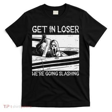 Horror Characters Get In Loser Were Going Slashing T-Shirt
