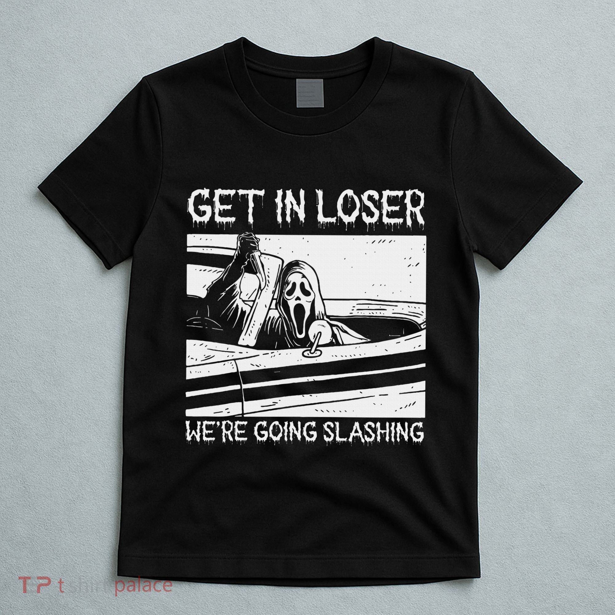 Horror Characters Get In Loser Were Going Slashing T-Shirt
