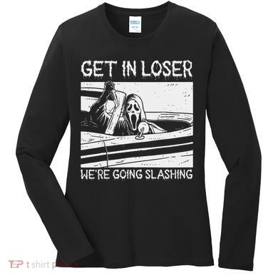 Horror Characters Get In Loser Were Going Slashing Women's Long Sleeve Shirt