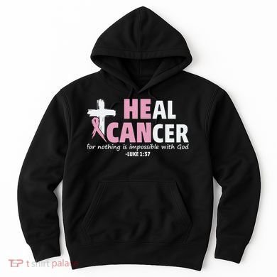 He Can Heal Cancer Breast Cancer Awareness Hoodie
