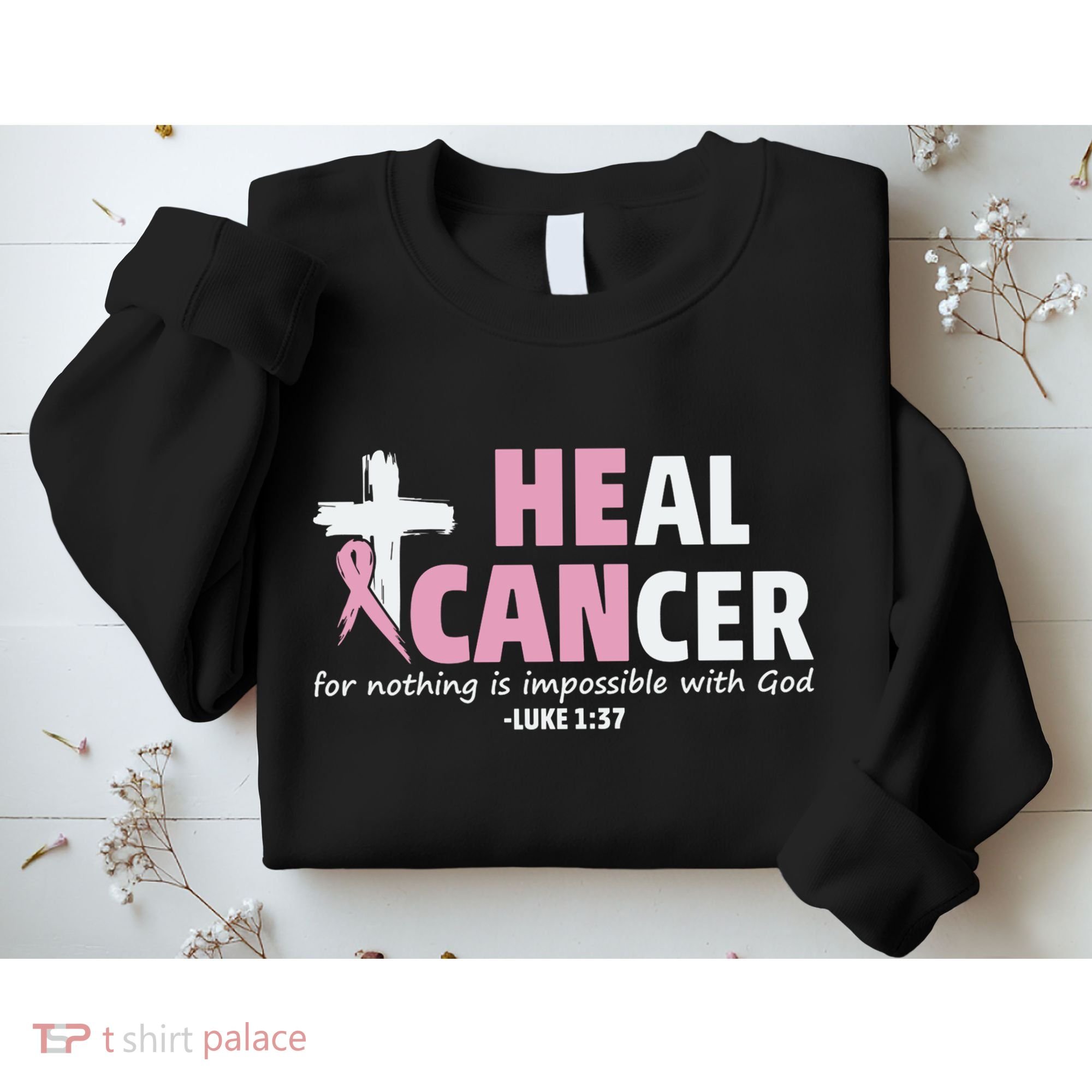 He Can Heal Cancer Breast Cancer Awareness Sweatshirt