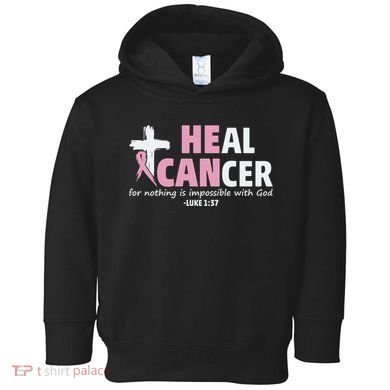 He Can Heal Cancer Breast Cancer Awareness Toddler Hoodie