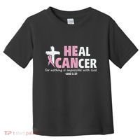 He Can Heal Cancer Breast Cancer Awareness Toddler T-Shirt thumb 0