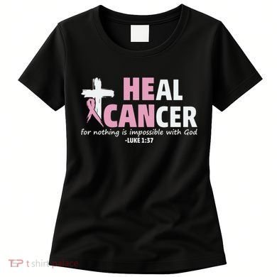 He Can Heal Cancer Breast Cancer Awareness Women's T-Shirt