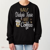 Half Coffee Half Dialysis Nurse Gift, Dialysis Nurse Women's Sweatshirt thumb 0