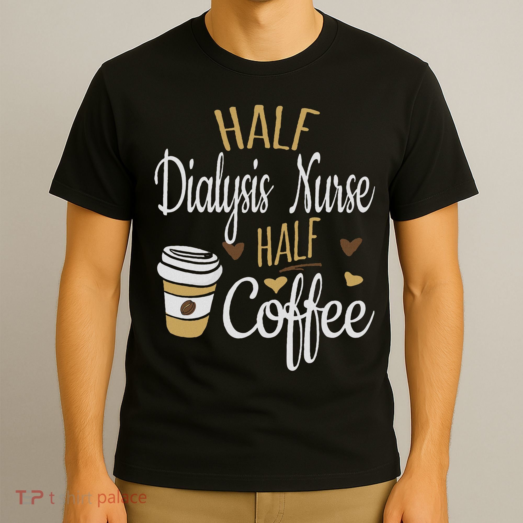 Half Coffee Half Dialysis Nurse Gift, Dialysis Nurse T-Shirt