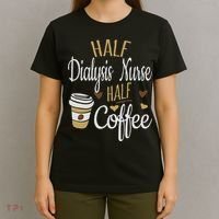 Half Coffee Half Dialysis Nurse Gift, Dialysis Nurse T-Shirt thumb 4