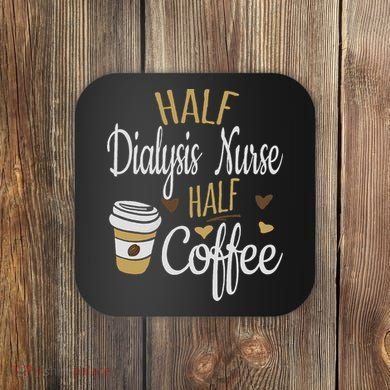 Half Coffee Half Dialysis Nurse Gift, Dialysis Nurse Coaster