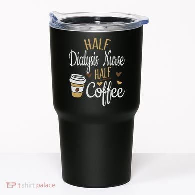 Half Coffee Half Dialysis Nurse Gift, Dialysis Nurse Tumbler