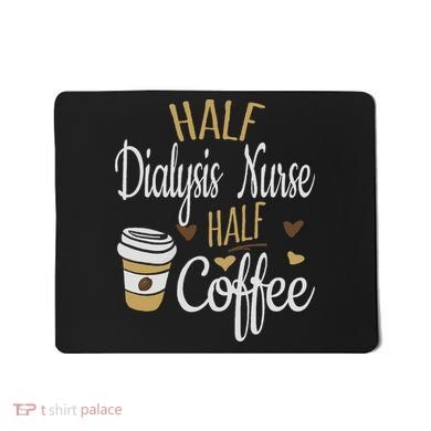 Half Coffee Half Dialysis Nurse Gift, Dialysis Nurse Mousepad